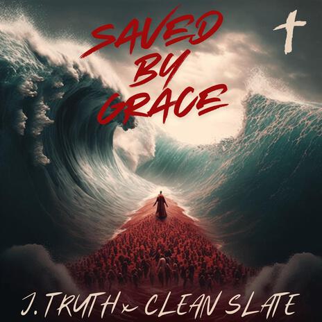 Saved By Grace ft. J.Truth | Boomplay Music