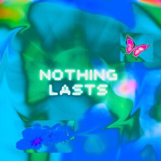 Nothing Lasts