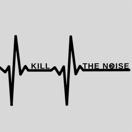 Kill the Noise | Boomplay Music