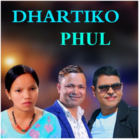 Dhartiko Phul ft. Raju Pariyar & Bishnu Majhi | Boomplay Music