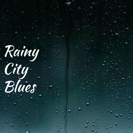 Rainy City Blues | Boomplay Music