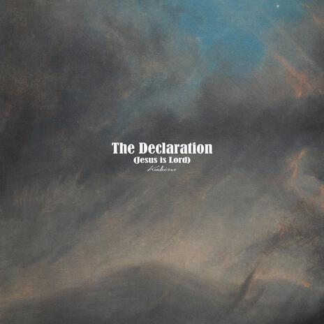 The Declaration (Jesus is Lord) | Boomplay Music