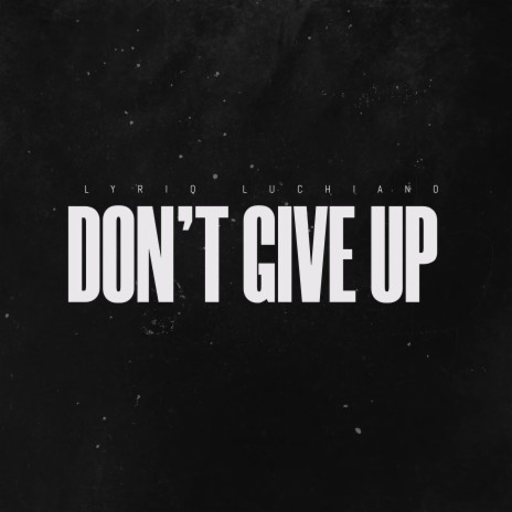 Don't Give Up | Boomplay Music