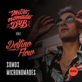 Somos Micronomades (feat. Delfino flow)