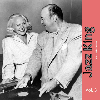 Jazz King - Paul Whiteman Vol. 3