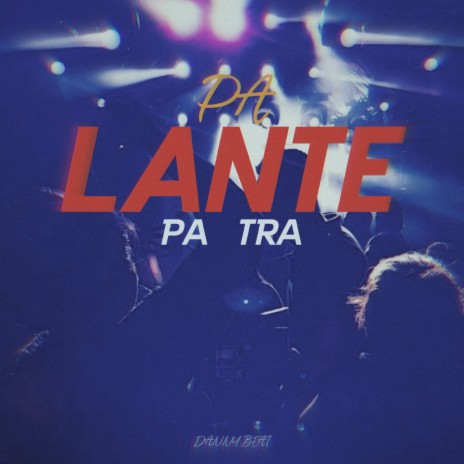 Pa Lante Pa Tra | Boomplay Music