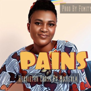 Pains (feat. Mojisola) | Boomplay Music