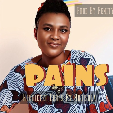 Pains (feat. Mojisola) | Boomplay Music