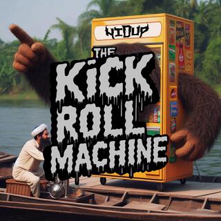 The Kickroll Machine