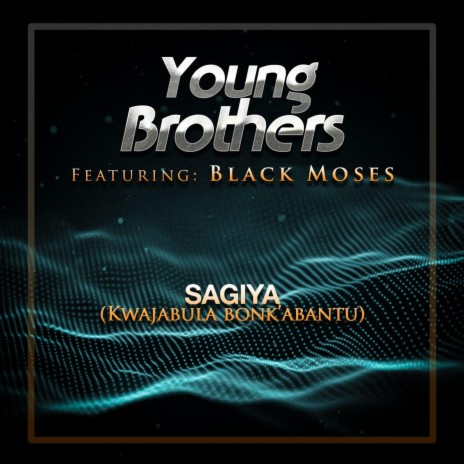 Sagiya (Kwajabula Bonk'abantu) (feat. Black Moses) | Boomplay Music