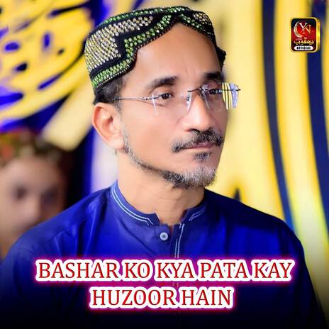 Bashar Ko Kya Pata Kay Huzoor Hain | Boomplay Music