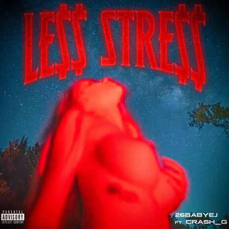 Le$$ Stre$$ ft. Crash_G | Boomplay Music