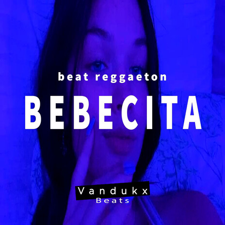 BEBECITA (Beat Reggaeton) | Boomplay Music