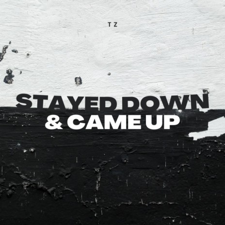 Stayed Down & Came Up | Boomplay Music