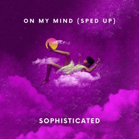On my mind (Sped Up) | Boomplay Music