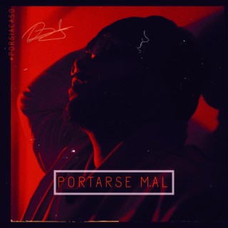 PORTARSE MAL lyrics | Boomplay Music