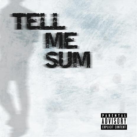 TELL ME SUM | Boomplay Music