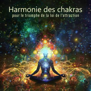 Harmonie des chakras pour le triomphe de la loi de l'attraction: Purification de l'aura, fréquences de guérison