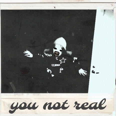 you not real | Boomplay Music