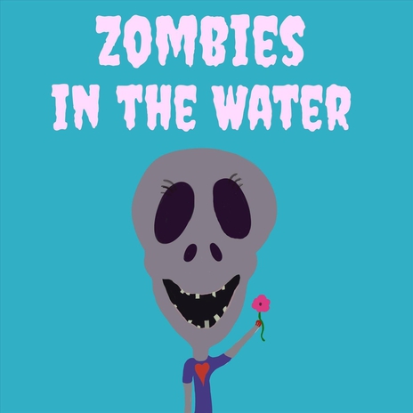 Zombies in the Water | Boomplay Music