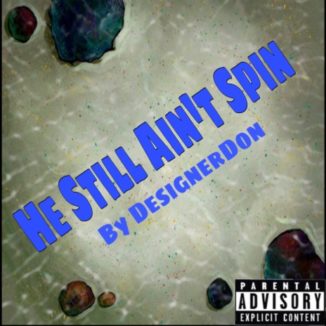 He Still Ain't Spin | Boomplay Music