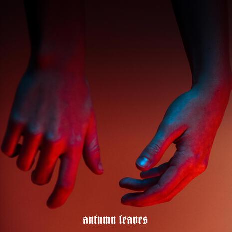 Autumn Leaves | Boomplay Music