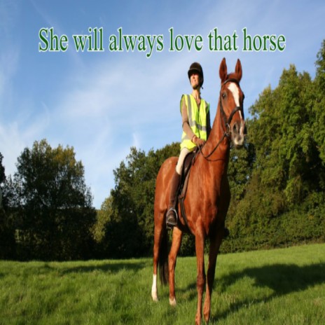 She Will Always Love That Horse | Boomplay Music