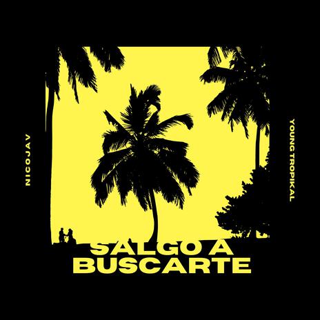 SALGO A BUSCARTE ft. Young Tropikal | Boomplay Music