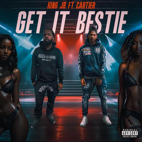 Get It Bestie ft. Cartier | Boomplay Music