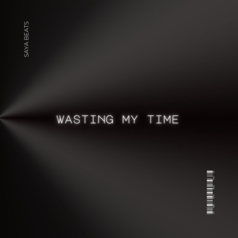 Wasting my time | Boomplay Music