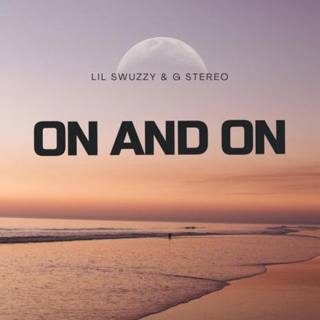 On and On ft. Lil Swuzzy | Boomplay Music