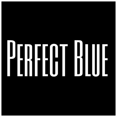 Perfect Blue | Boomplay Music