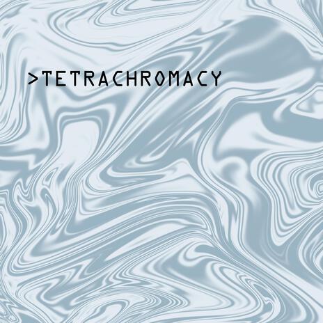 TETRACHROMACY | Boomplay Music