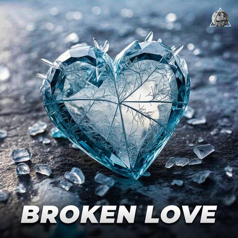 Broken Love | Boomplay Music