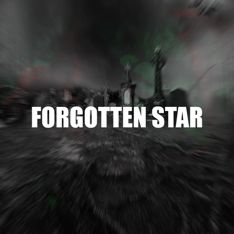FORGOTTEN STAR | Boomplay Music