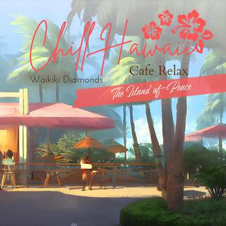 Chill Hawaii: Cafe Relax - The Island of Peace