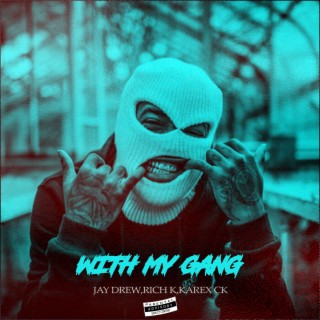 With My Gang (feat. Rich K) | Boomplay Music