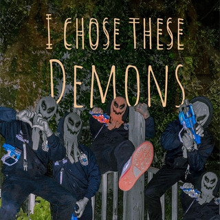 I Chose These Demons