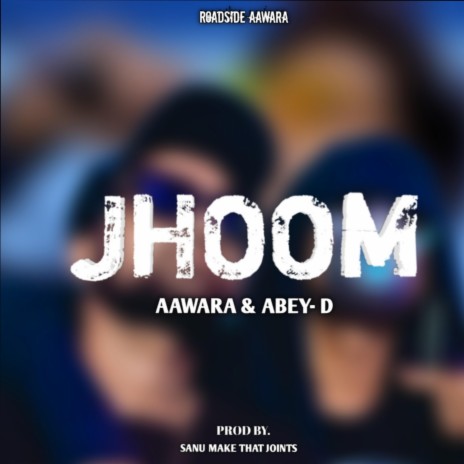 JHOOM (feat. Abey D) | Boomplay Music