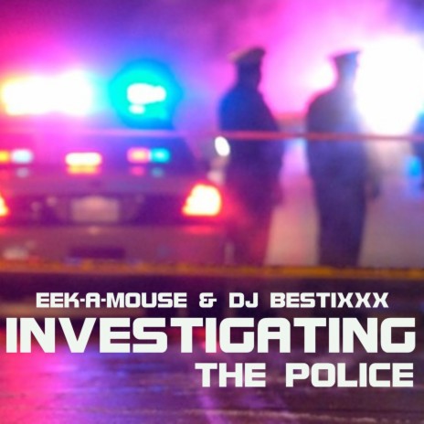 Investigating the Police ft. Dj Bestixxx | Boomplay Music