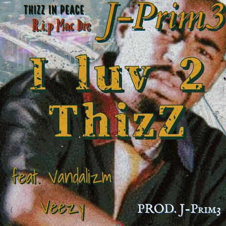 I Luv 2 THIzZ ft. Vandalizm Veezy | Boomplay Music