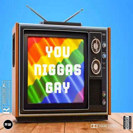 You Niggas Gay | Boomplay Music