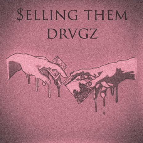 Selling Them Drvgz