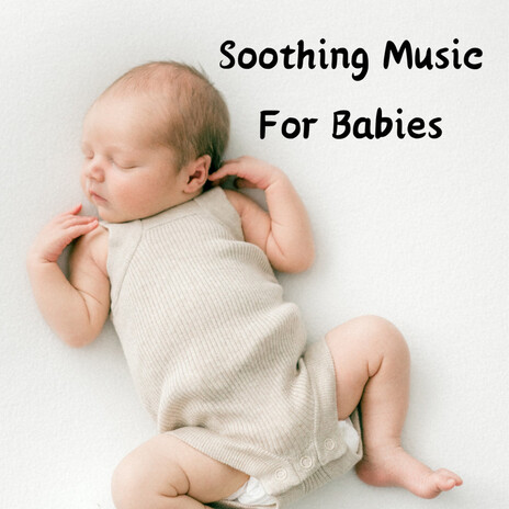 Sleeping Music For Babies ft. Soothing Piano Classics For Sleeping Babies, Classical Lullabies & Baby Sleep Music | Boomplay Music