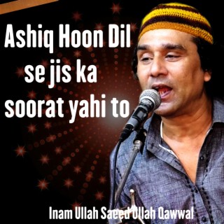 Ashiq Hoon jis jis ka soorat yahi to hai