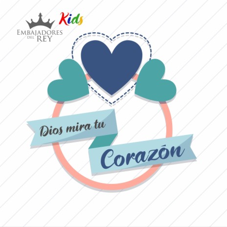 DIOS MIRA TU CORAZÓN ft. Embajadores del Rey Kids | Boomplay Music