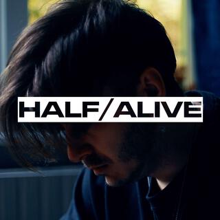 HALF/ALIVE