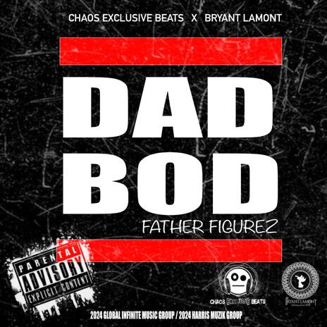 DAD BOD ft. BRYANTLAMONT | Boomplay Music