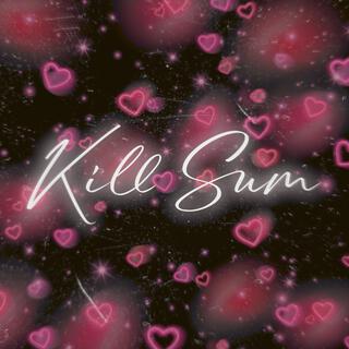 Kill Sum lyrics | Boomplay Music