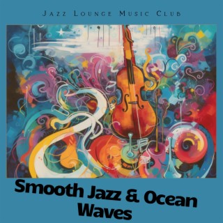 Smooth Jazz & Ocean Waves: Seaside Serenity